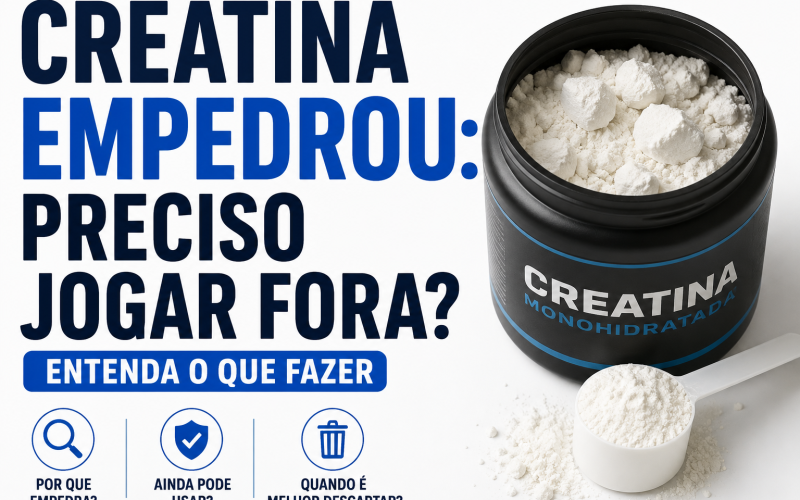 Creatina empedrou: preciso jogar fora?